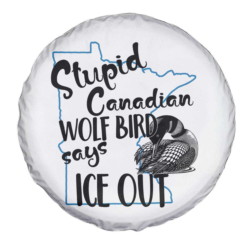 Stupid Canadian Wolf Bird Says Ice Out Spare Tire Cover Funny Activist Loon Minnesota Rebel TS02 Print Your Wear