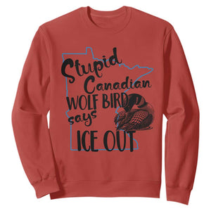 Stupid Canadian Wolf Bird Says Ice Out Sweatshirt Funny Activist Loon Minnesota Rebel TS02 Red Print Your Wear