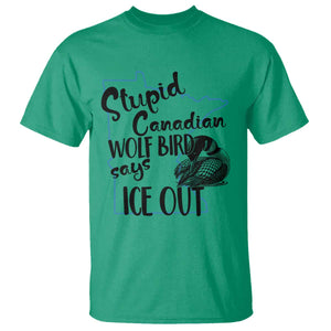 Stupid Canadian Wolf Bird Says Ice Out T Shirt Funny Activist Loon Minnesota Rebel TS02 Irish Green Print Your Wear