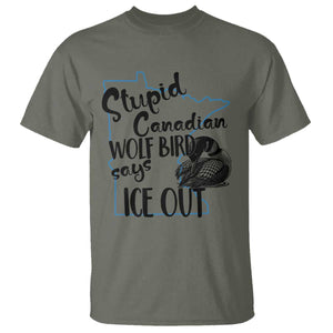 Stupid Canadian Wolf Bird Says Ice Out T Shirt Funny Activist Loon Minnesota Rebel TS02 Military Green Print Your Wear