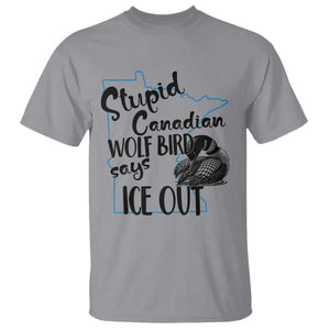 Stupid Canadian Wolf Bird Says Ice Out T Shirt Funny Activist Loon Minnesota Rebel TS02 Sport Gray Print Your Wear