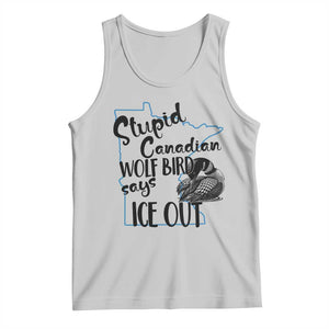Stupid Canadian Wolf Bird Says Ice Out Tank Top Funny Activist Loon Minnesota Rebel TS02 Ash Print Your Wear