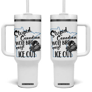 Stupid Canadian Wolf Bird Says Ice Out Tumbler With Handle Funny Activist Loon Minnesota Rebel TS02 One Size: 40 oz White Print Your Wear