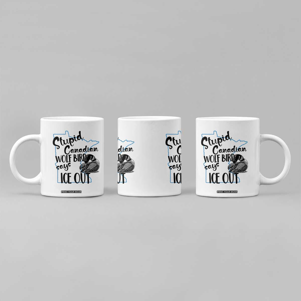 Stupid Canadian Wolf Bird Says Ice Out Coffee Mug Funny Activist Loon Minnesota Rebel TS02 Print Your Wear