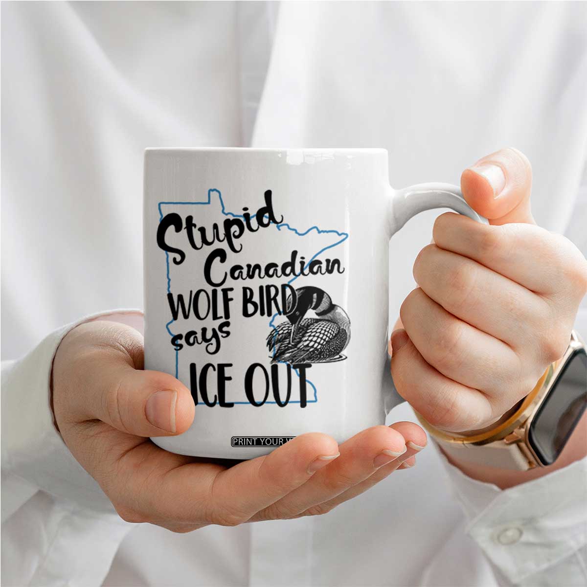 Stupid Canadian Wolf Bird Says Ice Out Coffee Mug Funny Activist Loon Minnesota Rebel TS02 Print Your Wear