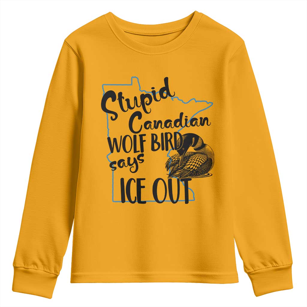 Stupid Canadian Wolf Bird Says Ice Out Youth Sweatshirt Funny Activist Loon Minnesota Rebel TS02 Gold Print Your Wear
