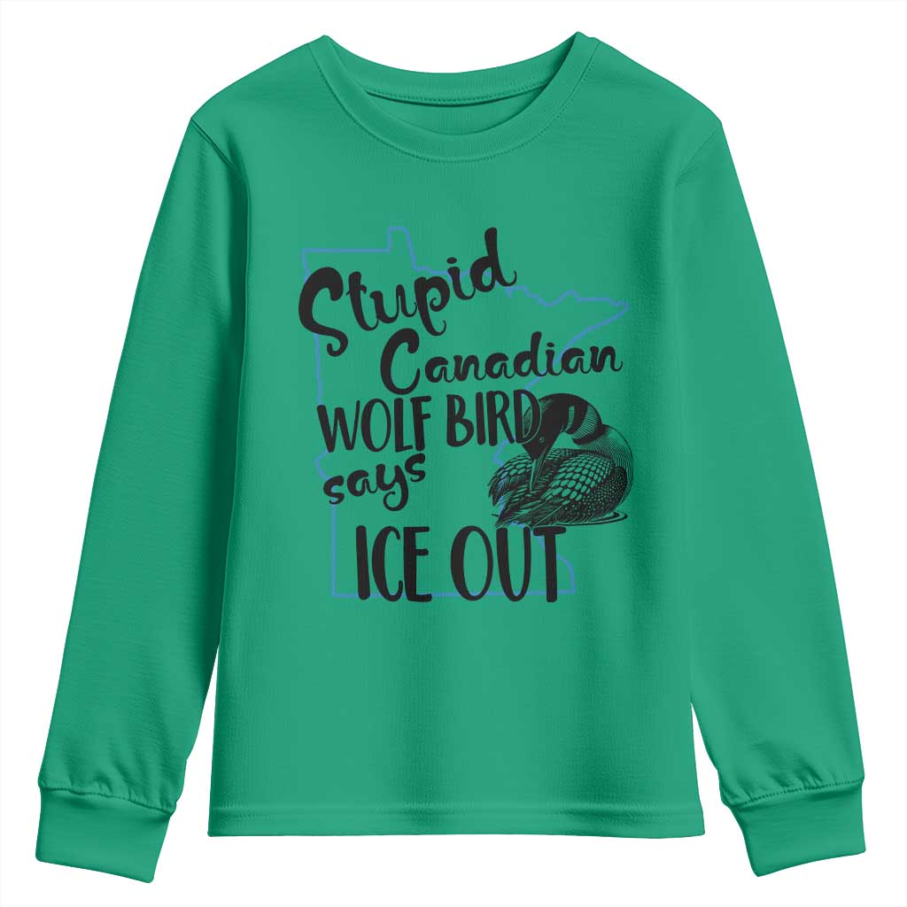 Stupid Canadian Wolf Bird Says Ice Out Youth Sweatshirt Funny Activist Loon Minnesota Rebel TS02 Irish Green Print Your Wear