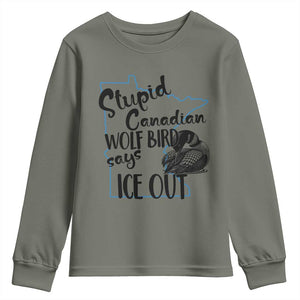 Stupid Canadian Wolf Bird Says Ice Out Youth Sweatshirt Funny Activist Loon Minnesota Rebel TS02 Military Green Print Your Wear