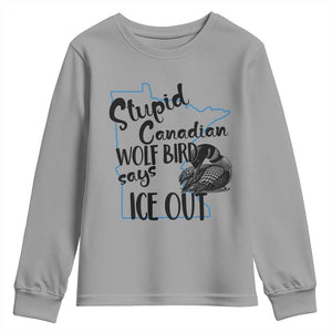 Stupid Canadian Wolf Bird Says Ice Out Youth Sweatshirt Funny Activist Loon Minnesota Rebel TS02 Sport Gray Print Your Wear