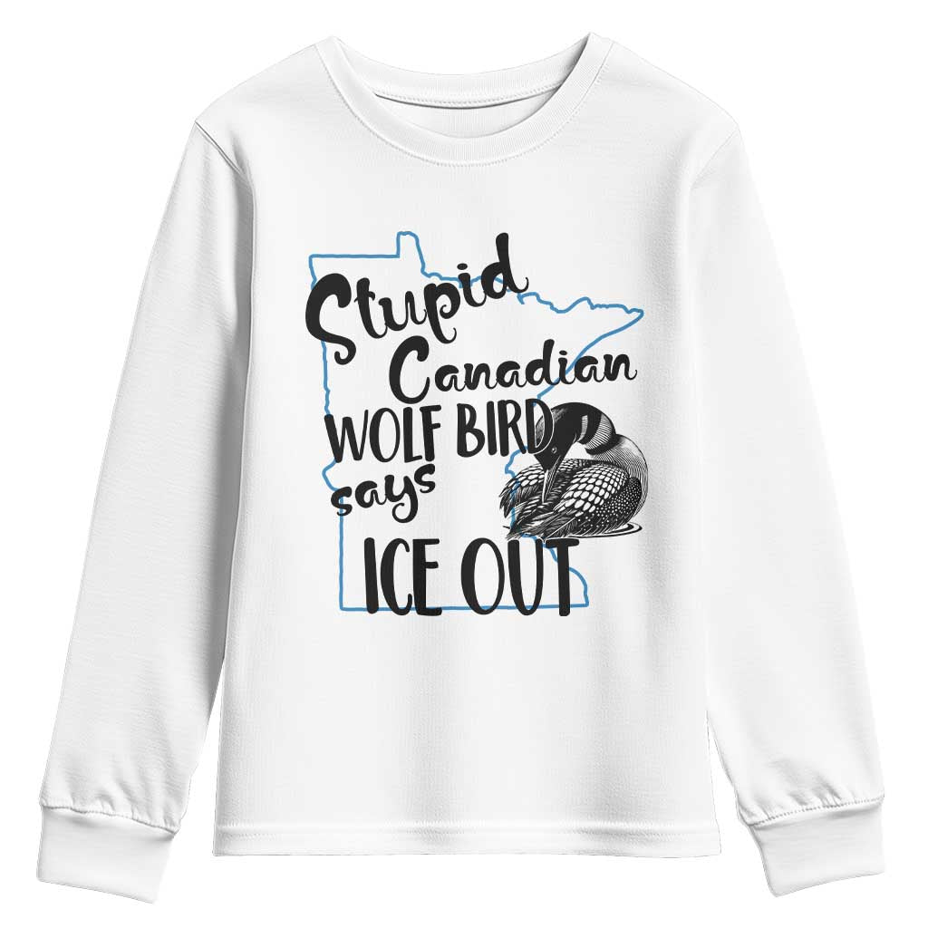 Stupid Canadian Wolf Bird Says Ice Out Youth Sweatshirt Funny Activist Loon Minnesota Rebel TS02 White Print Your Wear