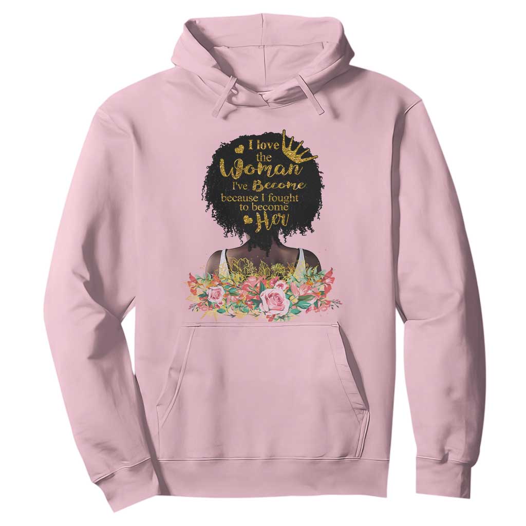 Black Women's History Hoodie I Love The Woman I've Become Melanin African American TS02 Light Pink Printyourwear