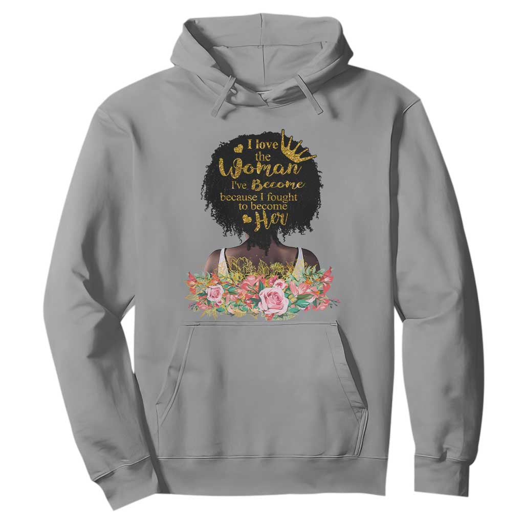 Black Women's History Hoodie I Love The Woman I've Become Melanin African American TS02 Sport Gray Printyourwear