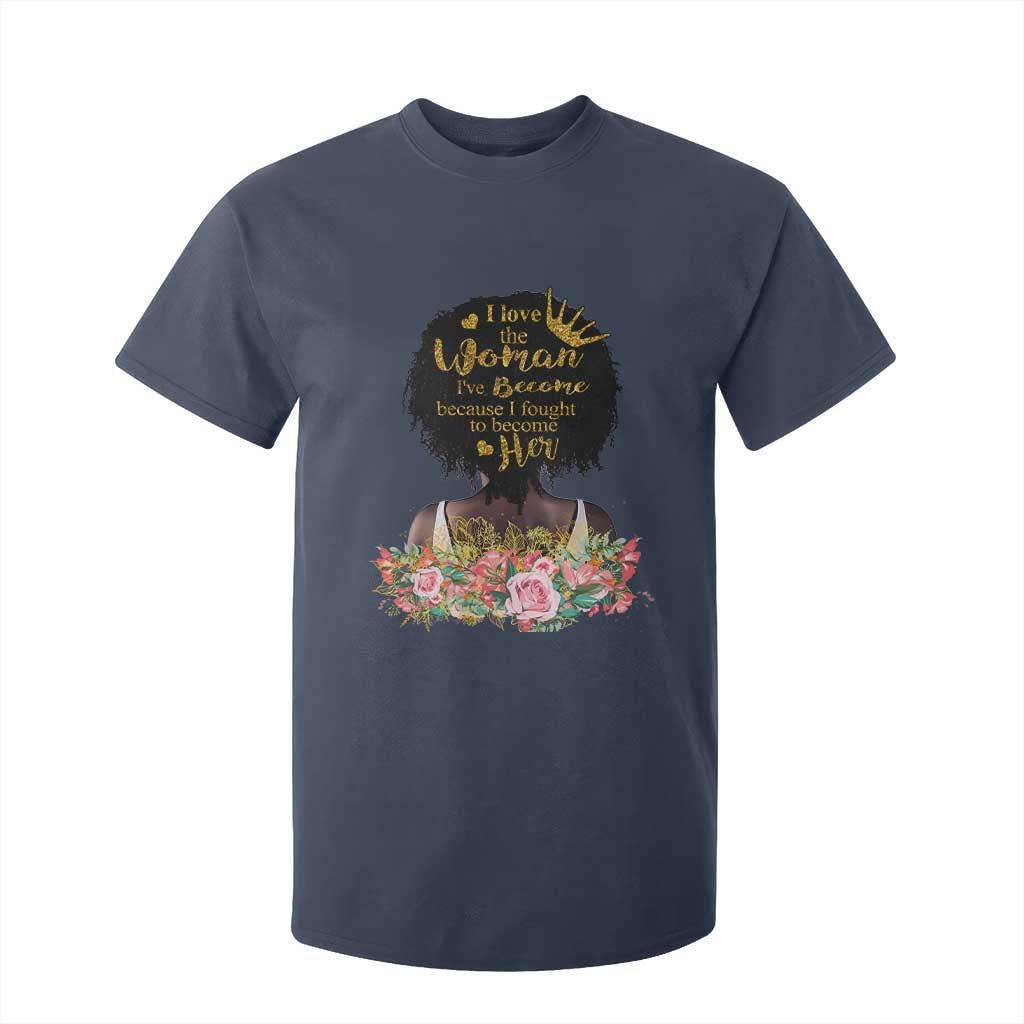 Afro Black Queen T Shirt For Kid I Love The Woman I've Become Melanin African American Pride TS02 Navy Print Your Wear