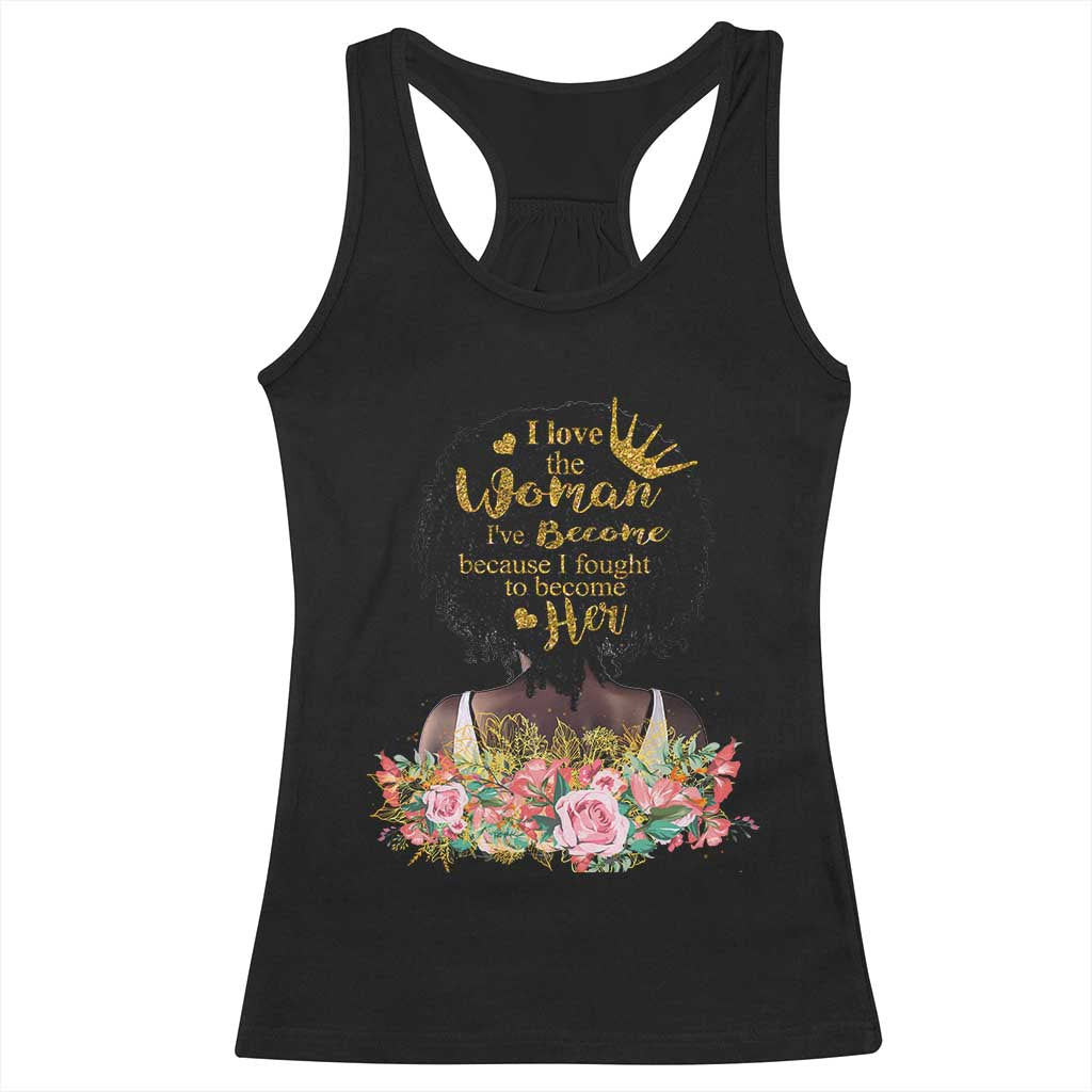 Afro Black Queen Racerback Tank Top I Love The Woman I've Become Melanin African American Pride TS02 Black Print Your Wear