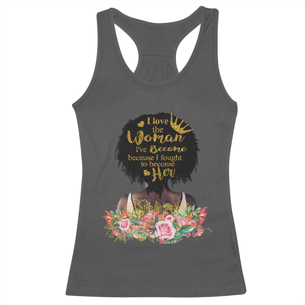 Afro Black Queen Racerback Tank Top I Love The Woman I've Become Melanin African American Pride TS02 Dark Heather Print Your Wear