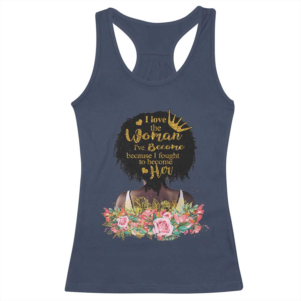 Afro Black Queen Racerback Tank Top I Love The Woman I've Become Melanin African American Pride TS02 Navy Print Your Wear