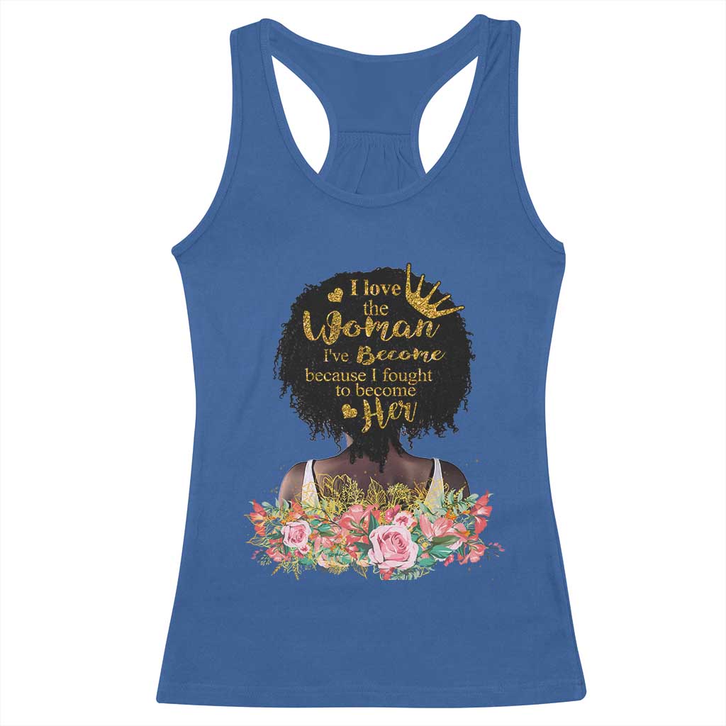 Afro Black Queen Racerback Tank Top I Love The Woman I've Become Melanin African American Pride TS02 Royal Blue Print Your Wear