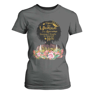 Afro Black Queen T Shirt For Women I Love The Woman I've Become Melanin African American Pride TS02 Dark Heather Print Your Wear