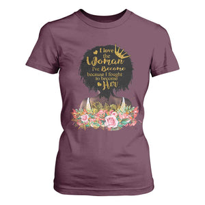Afro Black Queen T Shirt For Women I Love The Woman I've Become Melanin African American Pride TS02 Maroon Print Your Wear