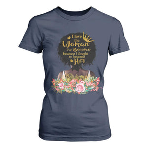 Afro Black Queen T Shirt For Women I Love The Woman I've Become Melanin African American Pride TS02 Navy Print Your Wear