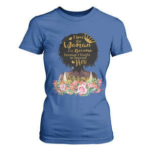Afro Black Queen T Shirt For Women I Love The Woman I've Become Melanin African American Pride TS02 Royal Blue Print Your Wear