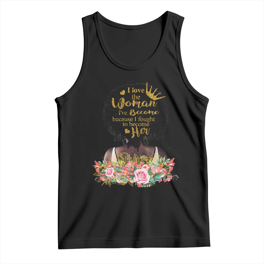 Afro Black Queen Tank Top I Love The Woman I've Become Melanin African American Pride TS02 Black Print Your Wear