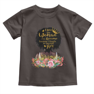 Afro Black Queen Toddler T Shirt I Love The Woman I've Become Melanin African American Pride TS02 Dark Chocolate Print Your Wear