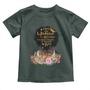Afro Black Queen Toddler T Shirt I Love The Woman I've Become Melanin African American Pride TS02 Dark Forest Green Print Your Wear