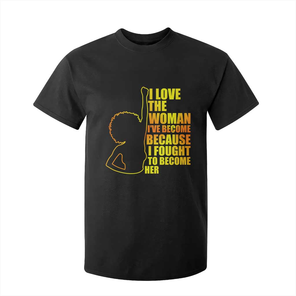 Afro Black Pride T Shirt For Kid I Love The Woman I've Become Melanin Silhouette TS02 Black Print Your Wear