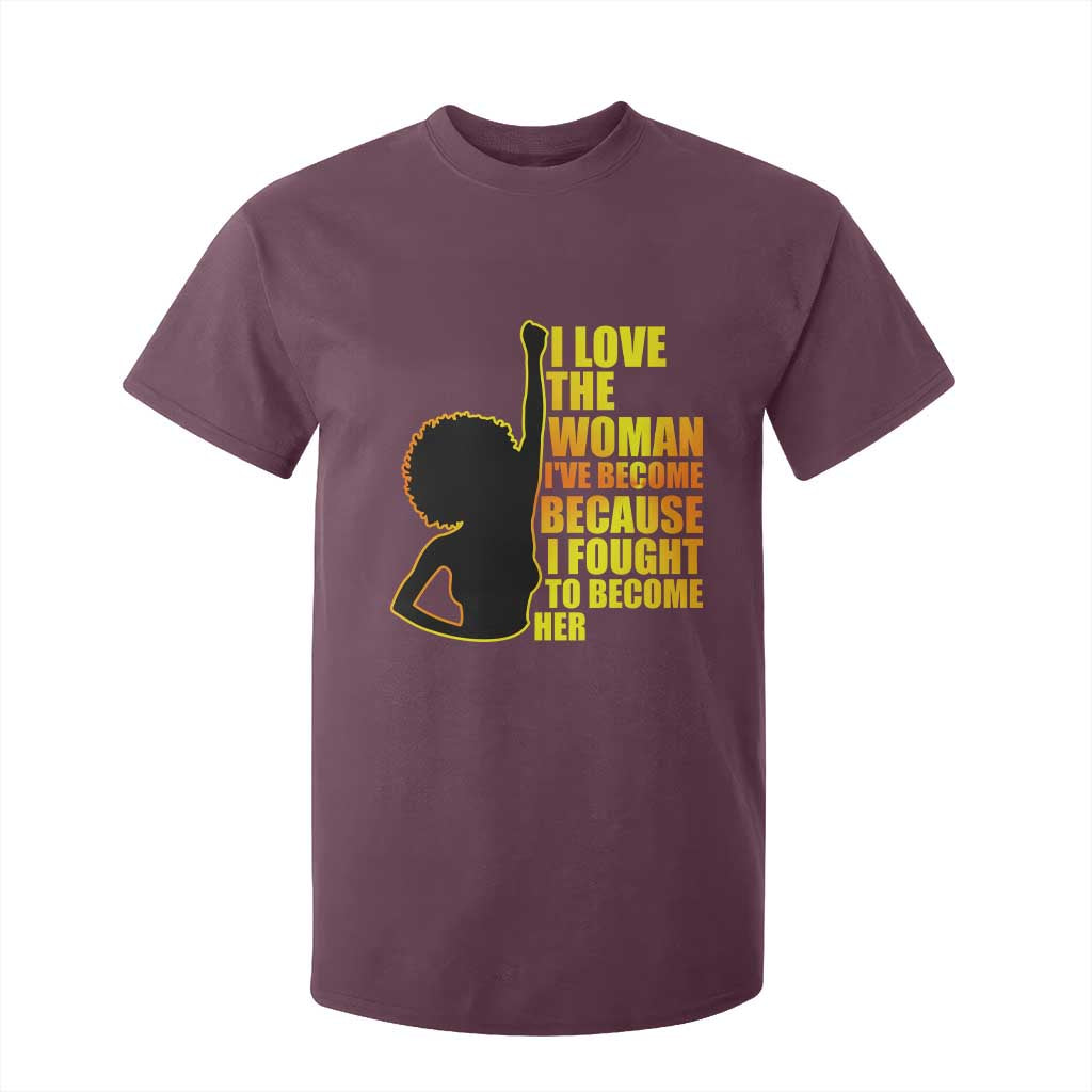 Afro Black Pride T Shirt For Kid I Love The Woman I've Become Melanin Silhouette TS02 Maroon Print Your Wear