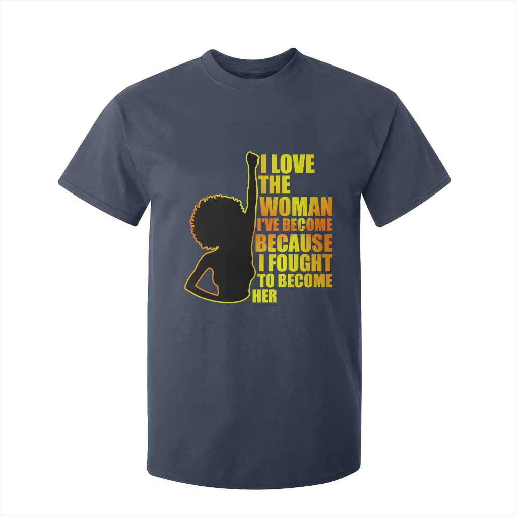 Afro Black Pride T Shirt For Kid I Love The Woman I've Become Melanin Silhouette TS02 Navy Print Your Wear