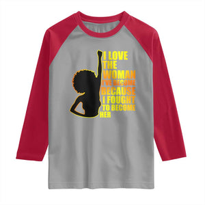 Afro Black Pride Raglan Shirt I Love The Woman I've Become Melanin Silhouette TS02 Sport Gray Red Print Your Wear