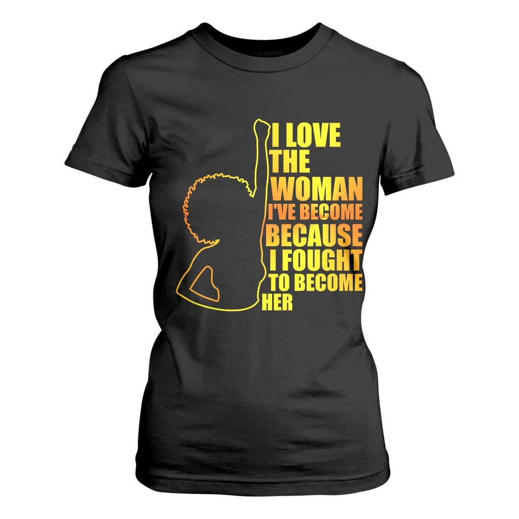 Afro Black Pride T Shirt For Women I Love The Woman I've Become Melanin Silhouette TS02 Black Print Your Wear