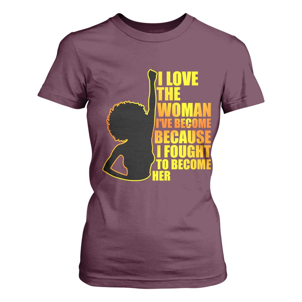 Afro Black Pride T Shirt For Women I Love The Woman I've Become Melanin Silhouette TS02 Maroon Print Your Wear