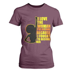 Afro Black Pride T Shirt For Women I Love The Woman I've Become Melanin Silhouette TS02 Maroon Print Your Wear