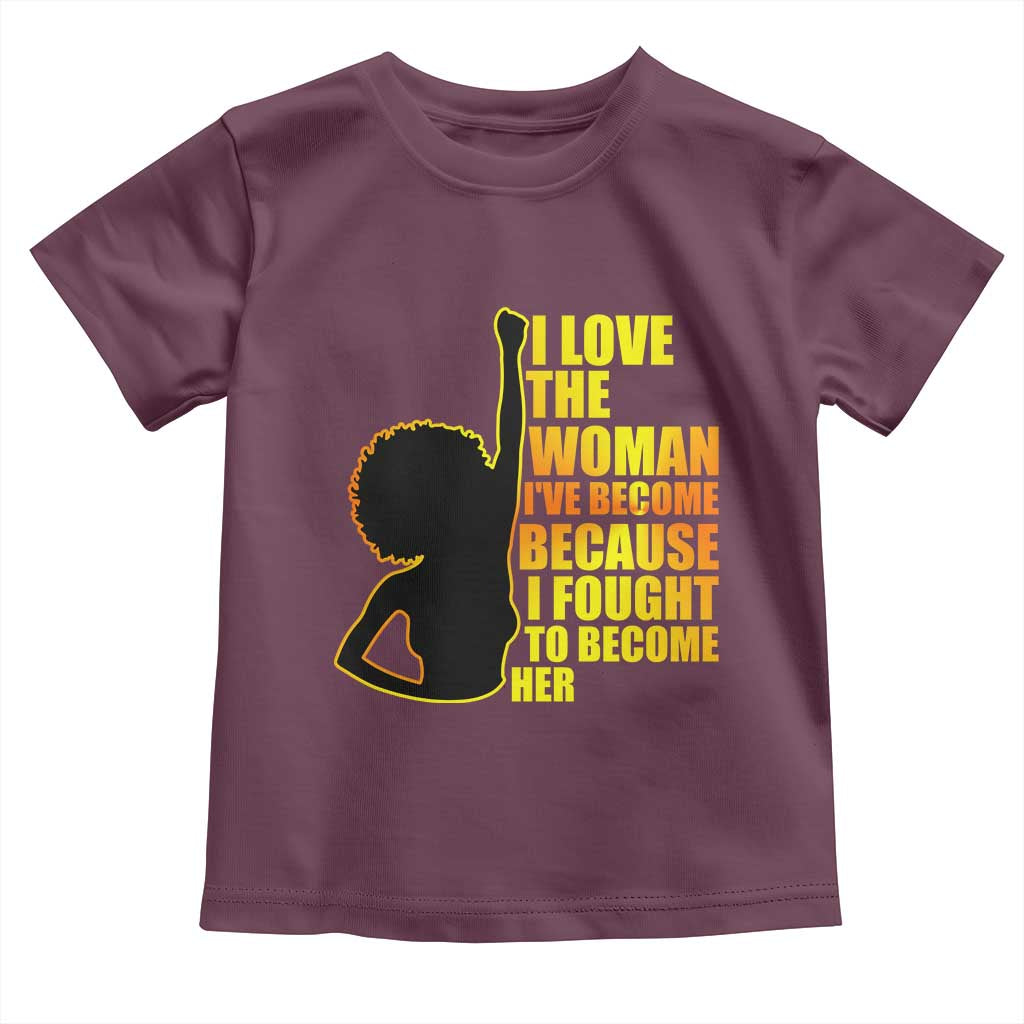Afro Black Pride Toddler T Shirt I Love The Woman I've Become Melanin Silhouette TS02 Maroon Print Your Wear