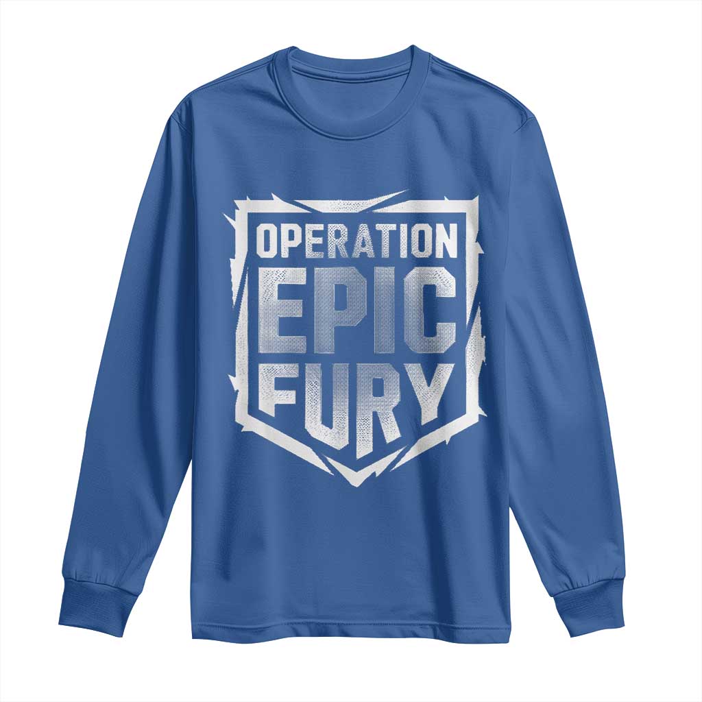 Operation Epic Fury Bold Tactical Shield Graphic Long Sleeve Shirt Strong Patriotic Statement Freedom Supporters TS02 Royal Blue Print Your Wear