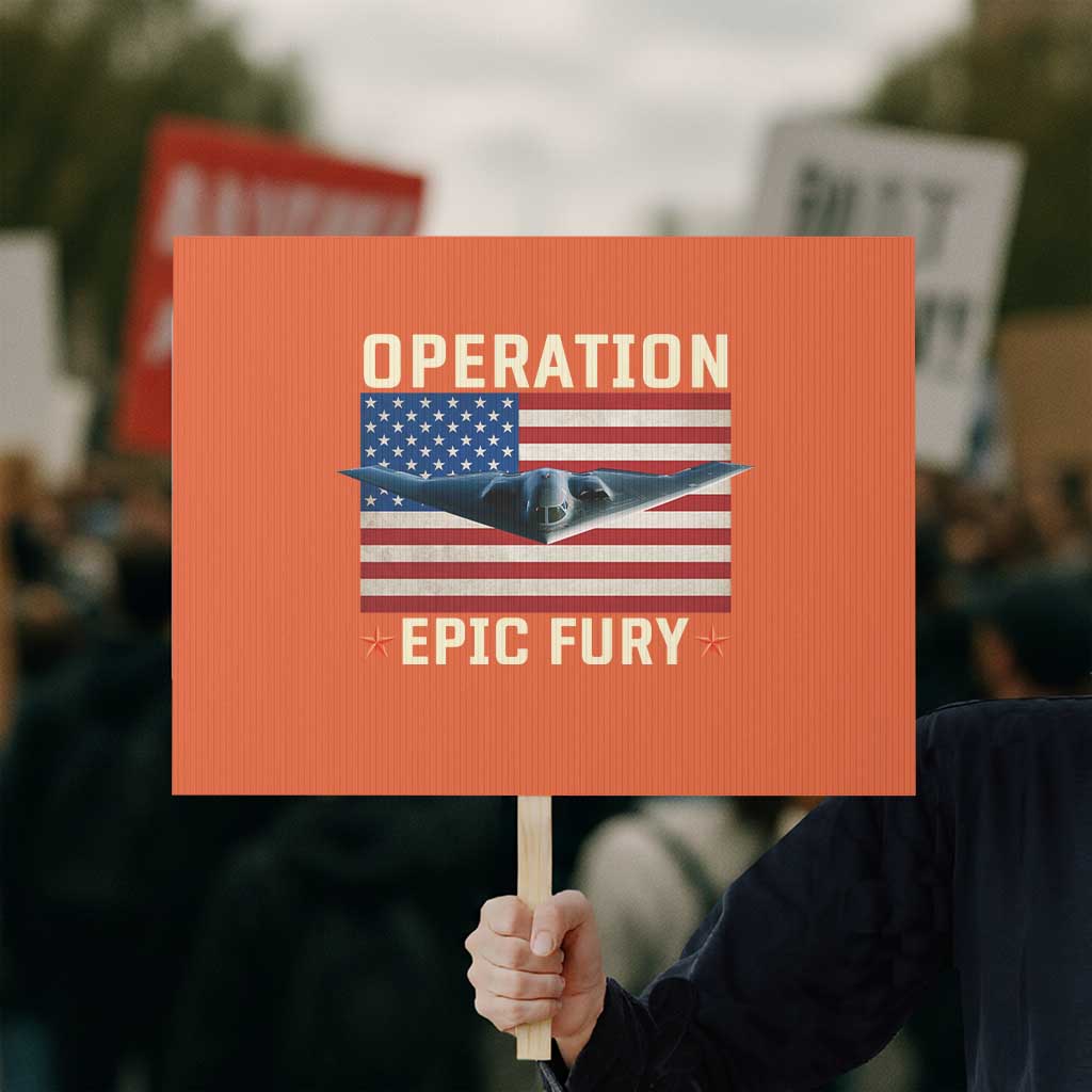Operation Epic Fury Stealth Bomber American Flag Protest Sign Powerful B2 Spirit USA Military Pride TS02 Horizontal 18