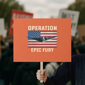 Operation Epic Fury Stealth Bomber American Flag Protest Sign Powerful B2 Spirit USA Military Pride TS02 Horizontal 18" × 24" Orange Print Your Wear