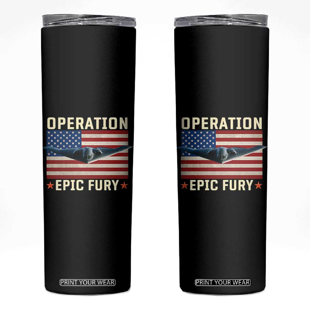 Operation Epic Fury Stealth Bomber American Flag Skinny Tumbler Powerful B2 Spirit USA Military Pride TS02 Black Print Your Wear