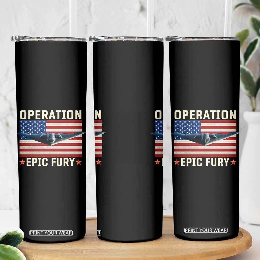 Operation Epic Fury Stealth Bomber American Flag Skinny Tumbler Powerful B2 Spirit USA Military Pride TS02 Print Your Wear