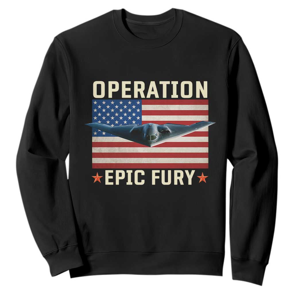 Operation Epic Fury Stealth Bomber American Flag Sweatshirt Powerful B2 Spirit USA Military Pride TS02 Black Print Your Wear