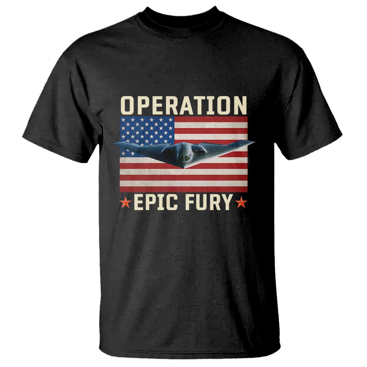 Operation Epic Fury Stealth Bomber American Flag T Shirt Powerful B2 Spirit USA Military Pride TS02 Black Print Your Wear