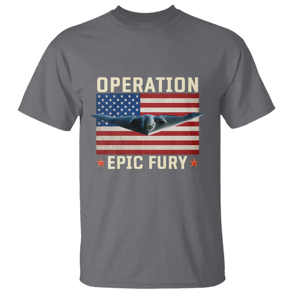 Operation Epic Fury Stealth Bomber American Flag T Shirt Powerful B2 Spirit USA Military Pride TS02 Charcoal Print Your Wear