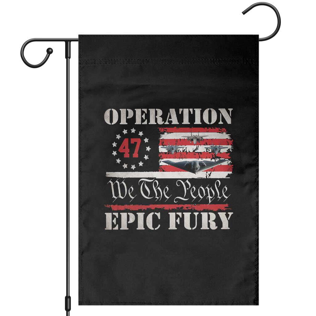 Operation Epic Fury We The People 47 Patriotic Flag Garden Flag B2 Spirit Constitutional Freedom Statement TS02 Black Print Your Wear