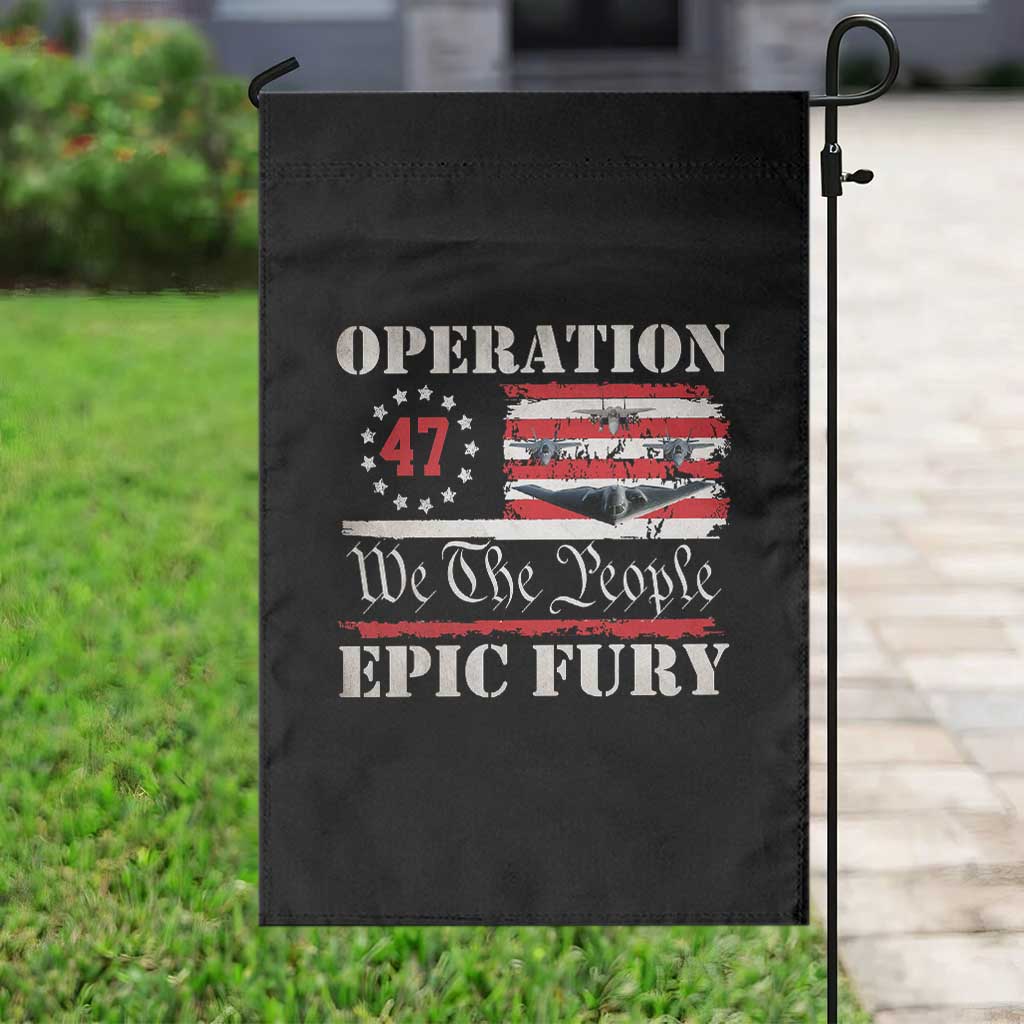 Operation Epic Fury We The People 47 Patriotic Flag Garden Flag B2 Spirit Constitutional Freedom Statement TS02 Print Your Wear