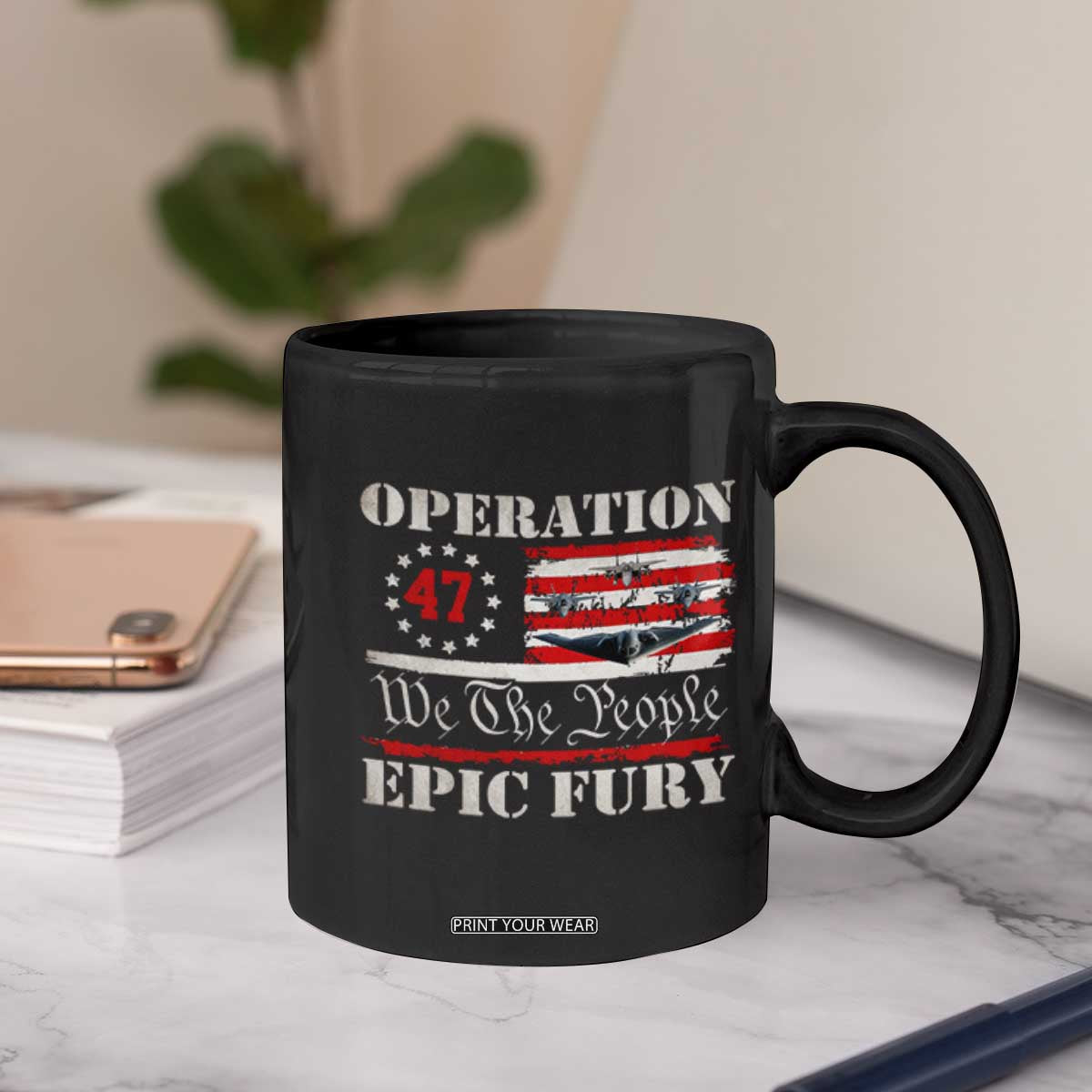 Operation Epic Fury We The People 47 Patriotic Flag Coffee Mug B2 Spirit Constitutional Freedom Statement TS02 Print Your Wear
