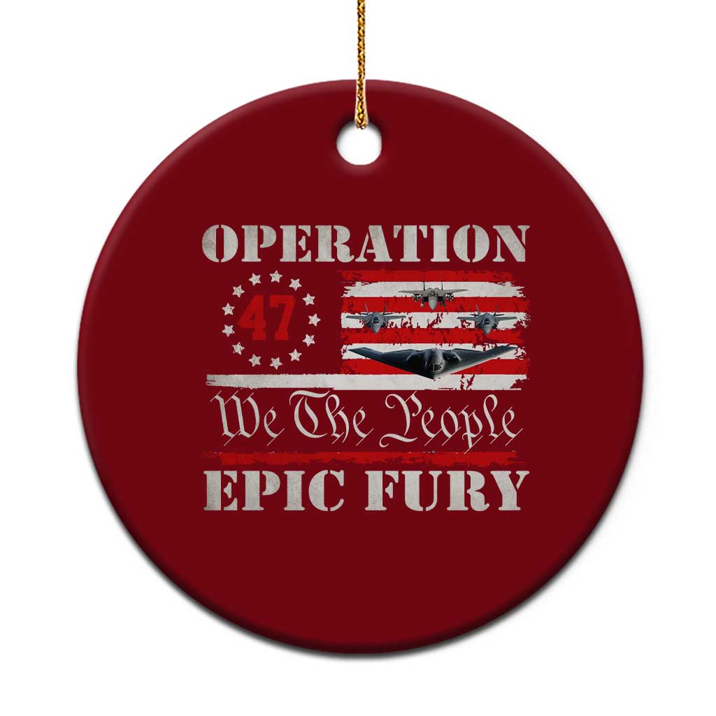 Operation Epic Fury We The People 47 Patriotic Flag Ceramic Ornament B2 Spirit Constitutional Freedom Statement TS02 1pc Red Print Your Wear