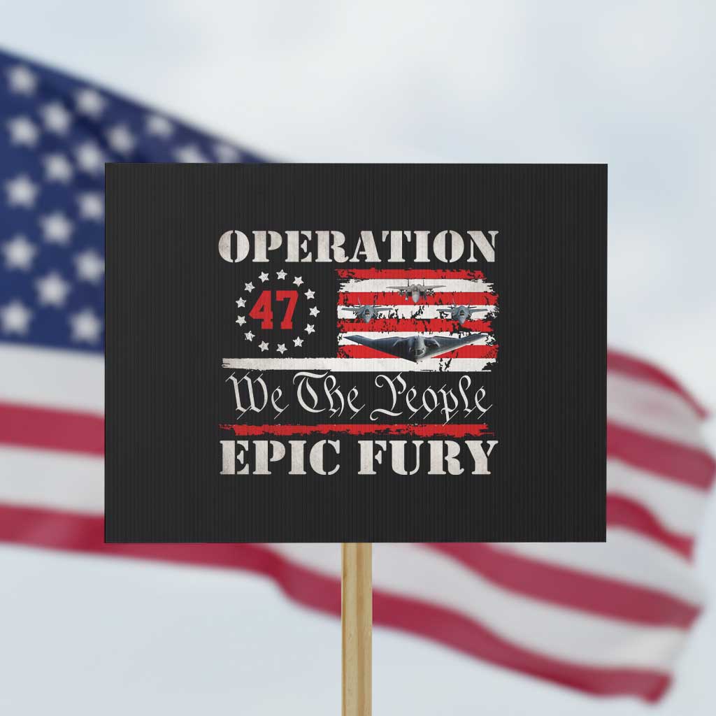 Operation Epic Fury We The People 47 Patriotic Flag Protest Sign B2 Spirit Constitutional Freedom Statement TS02 Horizontal 18