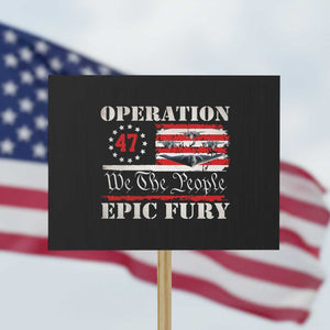 Operation Epic Fury We The People 47 Patriotic Flag Protest Sign B2 Spirit Constitutional Freedom Statement TS02 Horizontal 18" × 24" Black Print Your Wear